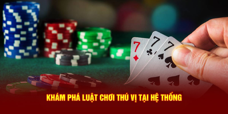 Khám phá luật chơi thú vị tại hệ thống